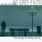 No Grey Faith: Secrets All Told… The Songs of Sandy Denny (Perfect Pitch PP007)