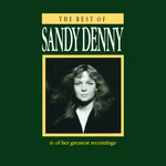 Sandy Denny: The Best of Sandy Denny (Island IMCD 217)