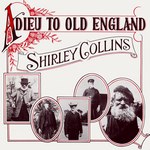 Shirley Collins: Adieu to Old England (Topic 12TS238)
