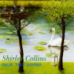 Shirley Collins: False True Lovers (Fledg’ling FLED 3029)