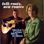 Shirley Collins, Davy Graham: Folk Roots, New Routes (Topic TSCD819)