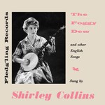 Shirley Collins: The Foggy Dew (Fledg’ling WING 1001)