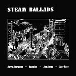 Harry Boardman, Kempion, Jon Raven, Tony Rose: Steam Ballads (Broadside BRO 121)