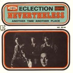 Eclection: Nevertheless / Another Time Another Place (Elektra K 121196)