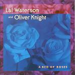 Lal Waterson & Oliver Knight: A Bed of Roses (Topic TSCD505)