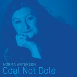 Norma Waterson: Coal Not Dole (Topic)