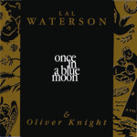 Lal Waterson & Oliver Knight: Once in a Blue Moon (Topic TSCD478)