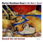 Martyn Wyndham-Read and No Man’s Band: Beyond the Red Horizon (Fellside FECD146)