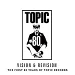 Vision & Revision: The First 80 Years of Topic Records (Topic TXCD597) Vision & Revision: The First 80 Years of Topic Records (Topic TXCD597)