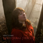 Holly Clarke: Wild, Feral, Fierce (Holly Clarke) Holly Clarke: Wild, Feral, Fierce (Holly Clarke)